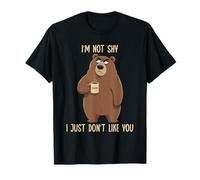 I'm Not Shy I Just Don't Like You Camiseta