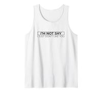 I'm Not Shy I Just Don't Like You Camiseta sin Mangas