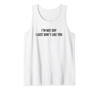 I'm Not Shy I Just Don't Like You Funny Introvert Sarcastic Camiseta sin Mangas