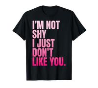 I'm Not Shy I Just Don't Like You Introvertido Camiseta
