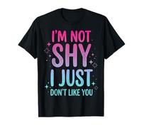 I'm Not Shy I Just Don't Like You Introvertido Camiseta