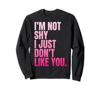 I'm Not Shy I Just Don't Like You Introvertido Sudadera