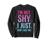I'm Not Shy I Just Don't Like You Introvertido Sudadera