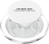 I'm Not Shy I Just Don't Like You PopSockets PopGrip para MagSafe