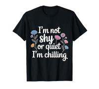 I'm Not Shy Or Quiet I'm Chilling Introvert Chill Vibes - Camiseta
