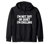 I'm Not Shy Or Quiet I'm Chilling - Sudadera con Capucha
