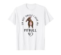 I'm Not Single I Have My PITBULL Cachorro Perros San Valentín Camiseta
