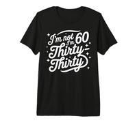I'm Not Sixty I'm Thirty Thirty, Divertido Vintage de 60 cumpleaños Camiseta Premium