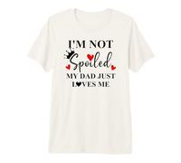 Im Not Spoiled Dad Just Loves Me Daddy Girl Spoiled Daughter Camiseta Premium