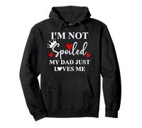 Im Not Spoiled Dad Just Loves Me Daddy Girl Spoiled Daughter Sudadera con Capucha