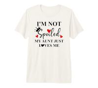 Im Not Spoiled My Aunt Just Loves Me Auntie Spoiled Niece Camiseta Premium