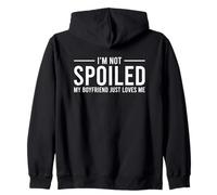 I'm Not Spoiled My Boyfriend Just Loves Me Sudadera con Capucha