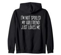 I'm Not Spoiled My Girlfriend Just Loves Me Sudadera con Capucha