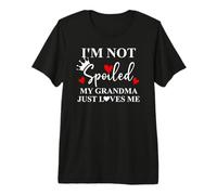 Im Not Spoiled My Grandma Just Loves Me Spoiled Grandkids Camiseta Premium