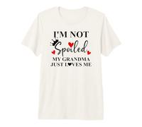Im Not Spoiled My Grandma Just Loves Me Spoiled Grandkids Camiseta Premium
