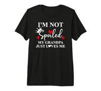 Im Not Spoiled My Grandpa Just Loves Me Spoiled Grandkids Camiseta Premium
