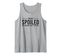I'm Not Spoiled My Husband Just Loves Me Camiseta sin Mangas