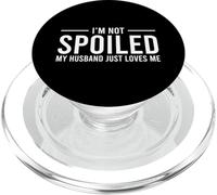 I'm Not Spoiled My Husband Just Loves Me PopSockets PopGrip para MagSafe