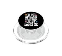 I'm Not Spoiled My Husband Just Loves Me PopSockets PopGrip para MagSafe