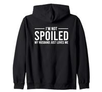 I'm Not Spoiled My Husband Just Loves Me Sudadera con Capucha