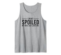 I'm Not Spoiled My Wife Just Loves Me Camiseta sin Mangas