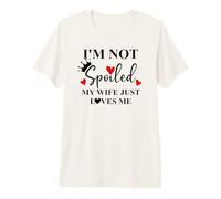 I'm Not Spoiled My Wife Just Loves Me Men Spoiled Husband Camiseta Premium