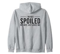 I'm Not Spoiled My Wife Just Loves Me Sudadera con Capucha