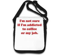 I'm not sure if I'm Addicted to Coffee or My Job - Bolso de hombro, color blanco, White, Talla única