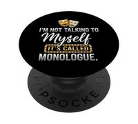 I'm Not Talking To Myself It's Called Monologue Thespian PopSockets PopGrip Adhesivo