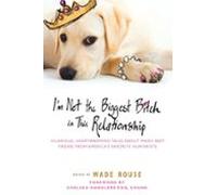 Im Not The Biggest Bitch In This Relationship (ebook)