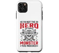 Im Not The Hero You Wanted I'm The Monster You Needed Carcasa para iPhone 11 Pro MAX