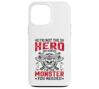 Im Not The Hero You Wanted I'm The Monster You Needed Carcasa para iPhone 13 Pro MAX