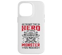 Im Not The Hero You Wanted I'm The Monster You Needed Carcasa para iPhone 14 Pro MAX