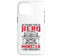 Im Not The Hero You Wanted I'm The Monster You Needed Carcasa para iPhone 16 Pro MAX