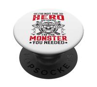 Im Not The Hero You Wanted I'm The Monster You Needed PopSockets PopGrip Adhesivo