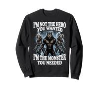 I'm Not The Hero You Wanted I'm The Monster You Needed Sudadera
