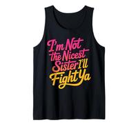 I'm Not The Nicest Sister I'Ll Fight Ya Hermano Duro - Camiseta sin Mangas
