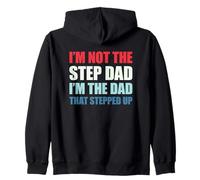 I'm Not The Step Dad I'm The Dad That Stepped Up Sudadera con Capucha