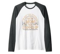 I'm Not The Stepmom I'm The Mom That Stepped Up - Camiseta Manga Raglan