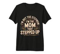 I'm Not The Stepmom I'm The Mom That Stepped Up - Camiseta Premium