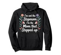 I'm Not The Stepmom I'm The Mom That Stepped Up |- Sudadera con Capucha