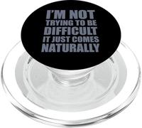 I'm Not Trying To Be Difficult It Just Comes Naturally PopSockets PopGrip para MagSafe