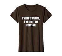 I'm Not Weird, I'm Edición Limitada Camiseta, Mujer, Marrón, 3XL