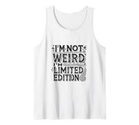 I'm Not Weird I'm Limited Edition - Divertido socialmente incómodo Camiseta sin Mangas