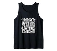 I'm Not Weird I'm Limited Edition - Divertido socialmente incómodo Camiseta sin Mangas