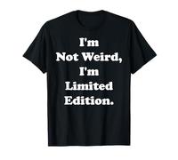 I'm Not Weird I'm Limited Edition Statement Funny Saying Camiseta