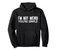 I'm Not Weird You'Re Simple - Divertido Sudadera con Capucha