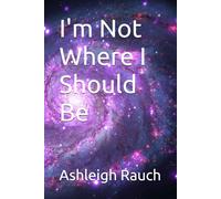I'm Not Where I Should Be
