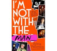 I'm Not With The Man: A Writer's Life with the Music Mavericks