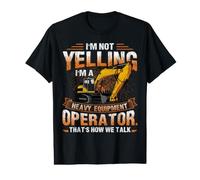 I'm Not Yelling I'm A Heavy Equipment Operator Camiseta gráfica económica